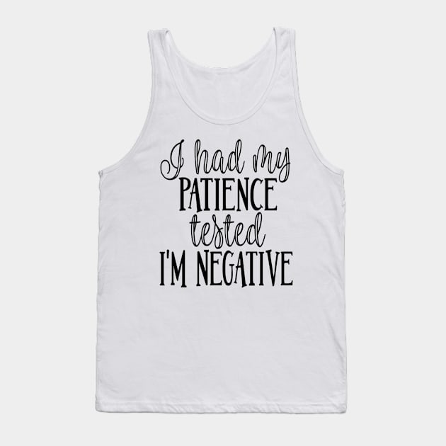 I Had My Patience Tested I'm Negative Tank Top by Trending Tees